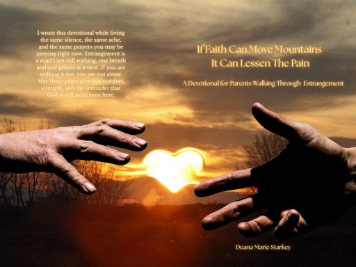 If Faith Can Move Mountains, It Can Lessen the Pain: A Devotional for Parents Walking Through Estrangement; 2nd Edition
