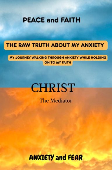 My Journey Walking Through Anxiety While .... The Raw Truth About My Anxiety