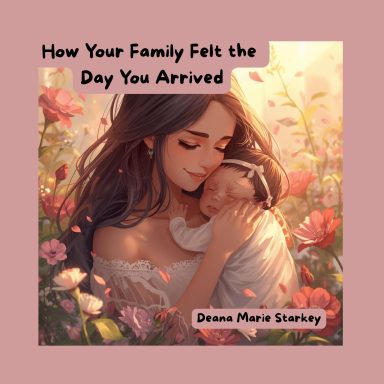 How Your Family Felt the Day You Arrived