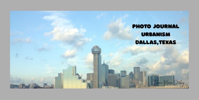 Photo Journal : Urbanism Dallas, Texas: See Dallas with new eyes